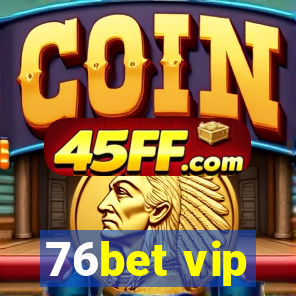 76bet vip